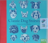 Classic Dog Stories written by Various Famous Authors and Ned Halley (ed.) performed by Lorelei King, Robert G. Slade, Samuel West and Imogen Church on MP3 CD (Unabridged)